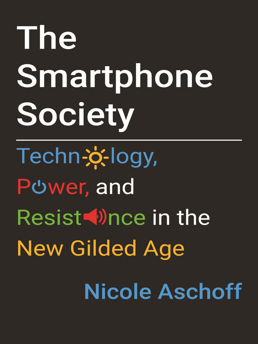Title details for The Smartphone Society by Nicole Aschoff - Available
